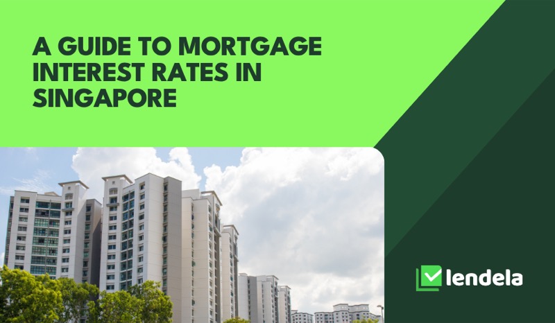 A guide to mortgage interest rates in Singapore
