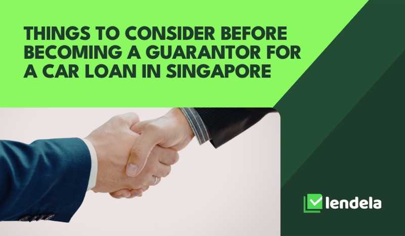 Things to consider before becoming a guarantor for a car loan in Singapore