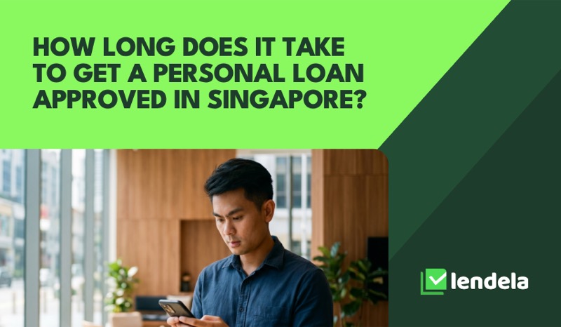 How long does it take to get a personal loan approved in Singapore?