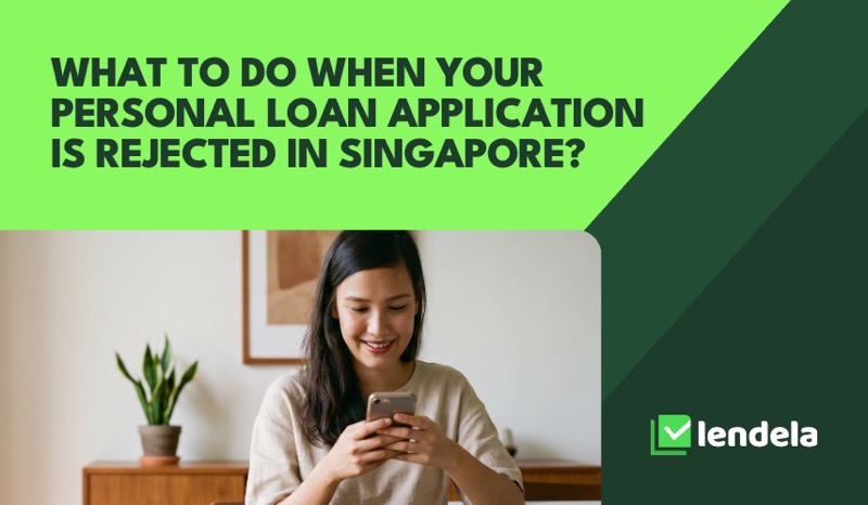 What to do when your personal loan application is rejected in Singapore (2026 guide)