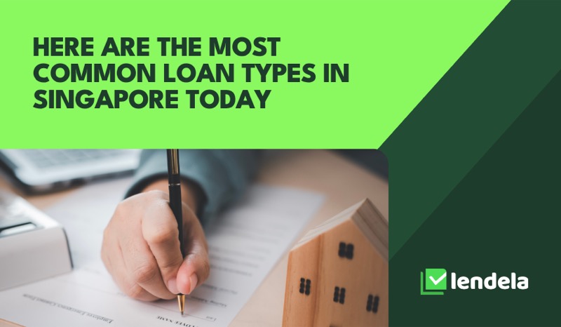 Here are the most common loan types in Singapore today